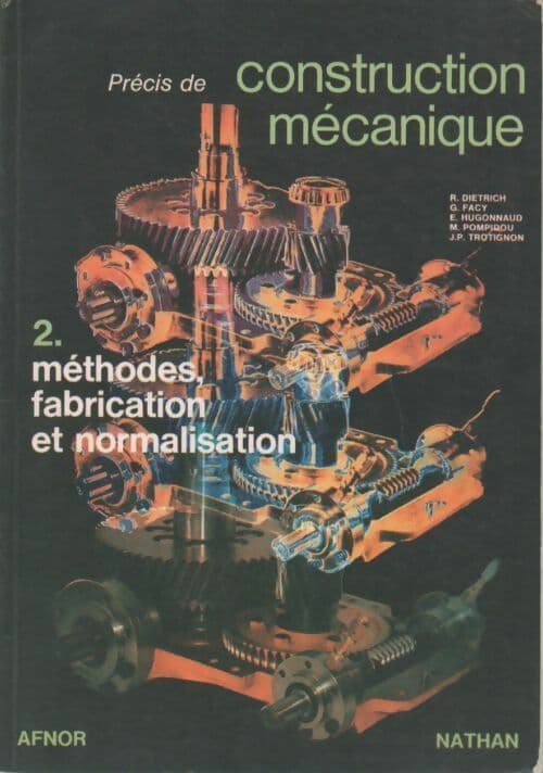 Précis de construction mécanique Tome II : Méthodes, fabrication et normalisation - R Quatremer