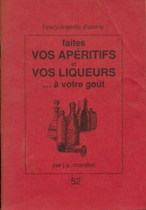 Faites vos apéritifs et vos liqueurs... à votre goût - J.-A. Chandon