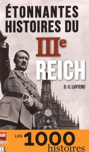 étonnantes histoires du IIIe Reich - Daniel-Charles Luytens